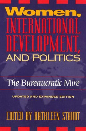 Women, International Development and Politics: The Bureaucratic Mire (Women In The Political Economy),Used
