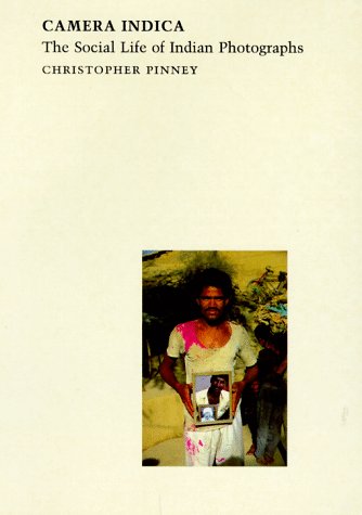 Camera Indica: The Social Life Of Indian Photographs,New