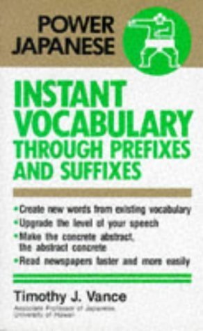Instant Vocabulary Through Prefixes and Suffixes (Power Japanese),New