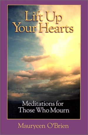 Lift Up Your Hearts: Meditations for Those Who Mourn,Used