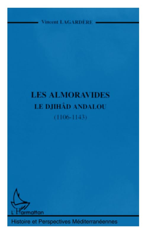 LES ALMORAVIDES: Le djihd andalou (11061143) (Collection Histoire et perspectives mediterraneennes) (French Edition),Used