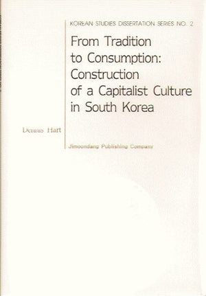 From Tradition to Consumption: Construction of a Capitalist Culture in South Korea,Used