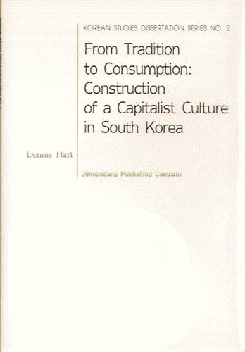 From Tradition to Consumption: Construction of a Capitalist Culture in South Korea,Used