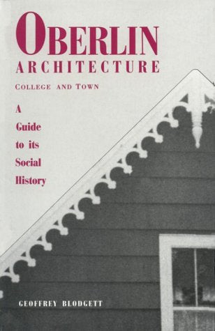 Oberlin Architecture, College & Town: A Guide To Its Social History,Used