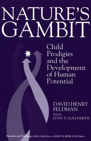 Nature's Gambit: Child Prodigies and the Development of Human Potential (EDUCATION AND PSYCHOLOGY OF THE GIFTED SERIES),Used