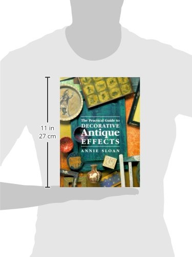 The Practical Guide To Decorative Antique Effects,New