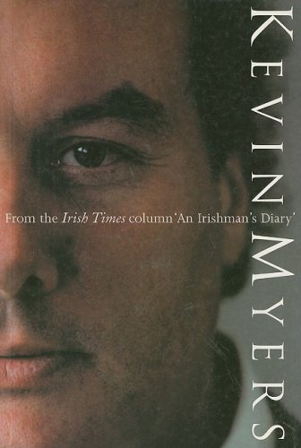 Kevin Myers: From the Irish Times Column an Irishman's Diary,Used