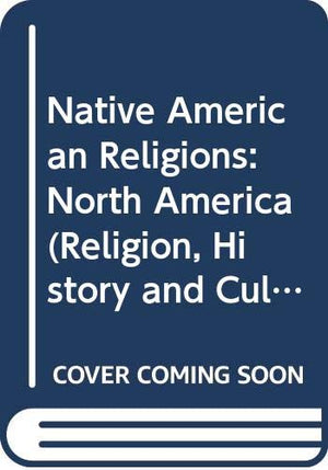 Native American Religions: North America (Religion, History and Culture),Used