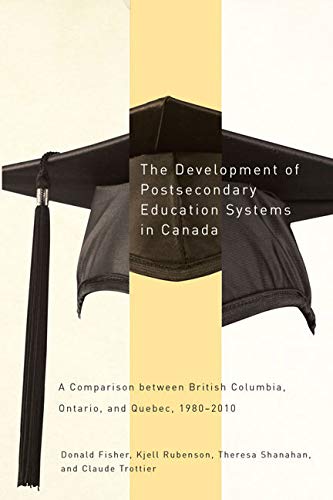 The Development of Postsecondary Education Systems in Canada: A Comparison between British Columbia, Ontario, and Qubec, 1980,Used