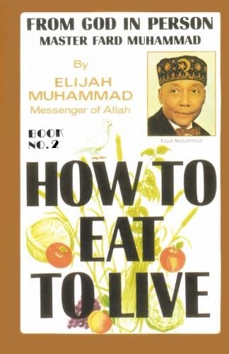 How To Eat To Live  Book Two: From God In Person, Master Fard Muhammad
