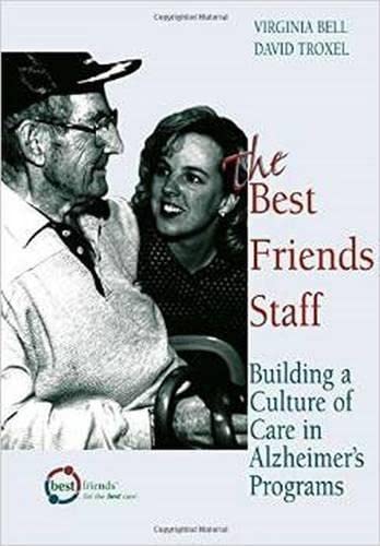 The Best Friends Staff: Building a Culture of Care in Alzheimer's Programs,Used