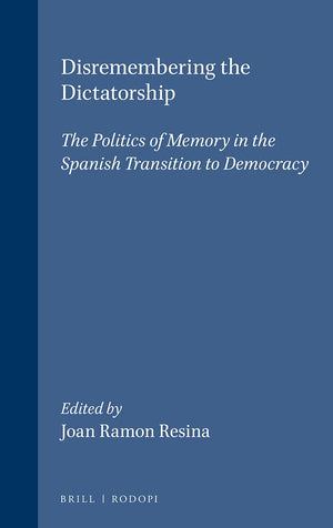 Disremembering The Dictatorship: The Politics of Memory in the Spanish Transition to Democracy. (Portada Hispnica 8) (Portada ,Used