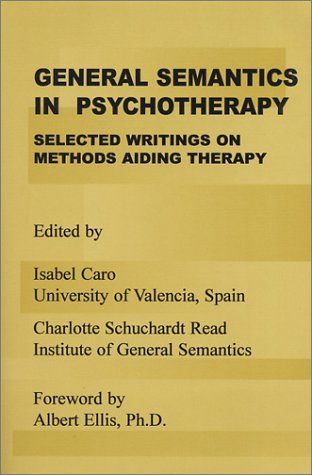 General Semantics in Psychotherapy: Selected Writings on Methods Aiding Therapy,Used