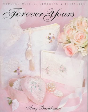 Forever Yours: Wedding Quilts, Clothing & Keepsakes,Used