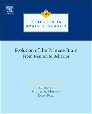 Evolution of the Primate Brain: From Neuron to Behavior (Volume 195) (Progress in Brain Research, Volume 195),New