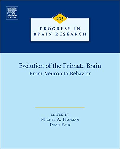 Evolution of the Primate Brain: From Neuron to Behavior (Volume 195) (Progress in Brain Research, Volume 195),New