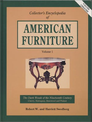 Collector's Encyclopedia of American Furniture: The Dark Woods of the Nineteenth Century : Cherry, Mahogany, Rosewood and Walnut,Used