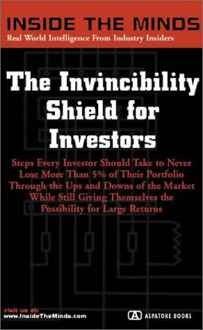 The Invincibility Shield for Investors: Minimizing Losses, Maximizing Gains and Drafting a More Secure Financial Plan (Inside th,Used