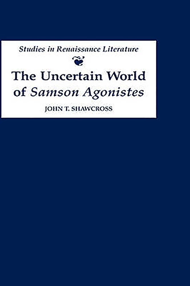 The Uncertain World Of Samson Agonistes (Studies In Renaissance Literature),Used