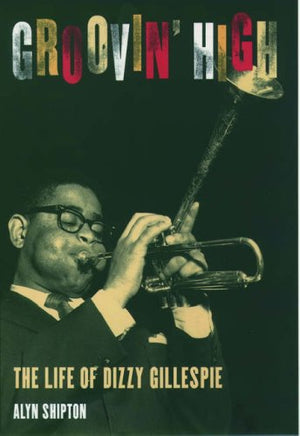 Groovin' High: The Life of Dizzy Gillespie,New