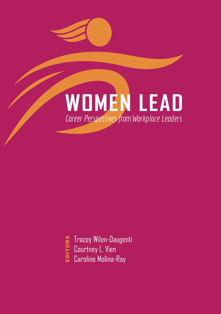 Women Lead: Career Perspectives From Workplace Leaders,New