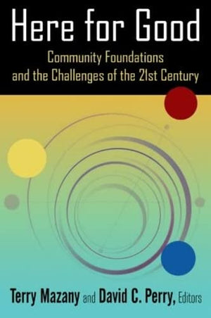 Here for Good: Community Foundations and the Challenges of the 21st Century: Community Foundations and the Challenges of the 21s,Used