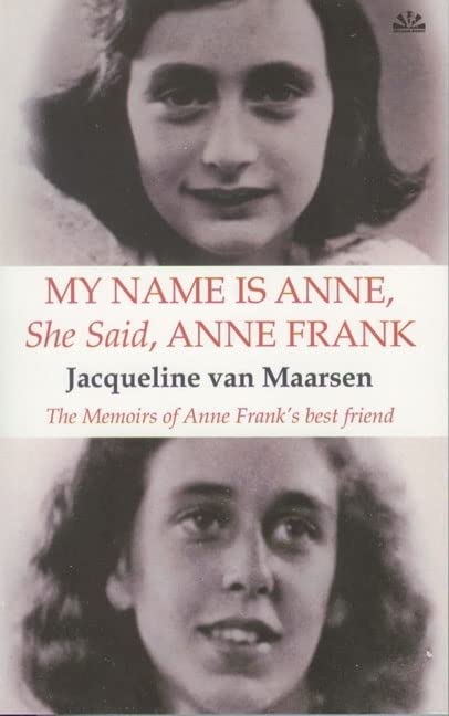 My Name Is Anne, She Said, Anne Frank: The Memoirs Of Anne Frank'S Best Friend