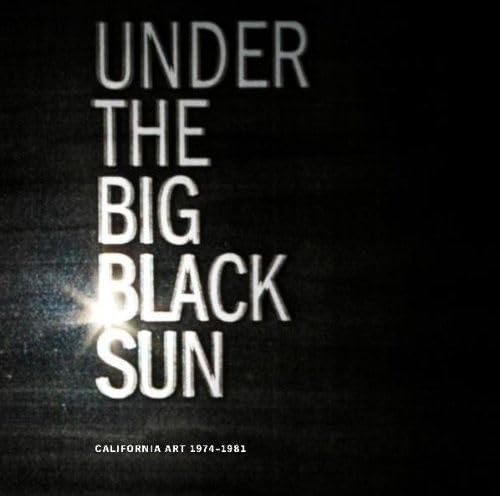 Under the Big Black Sun: California Art 19741981,Used