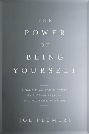 The Power Of Being Yourself: A Game Plan For Successby Putting Passion Into Your Life And Work-new