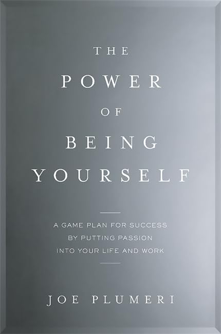 The Power Of Being Yourself: A Game Plan For Successby Putting Passion Into Your Life And Work-new