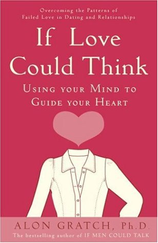 If Love Could Think: Using Your Mind to Guide Your Heart,Used
