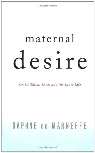 Maternal Desire: On Children, Love, And The Inner Life-new,New