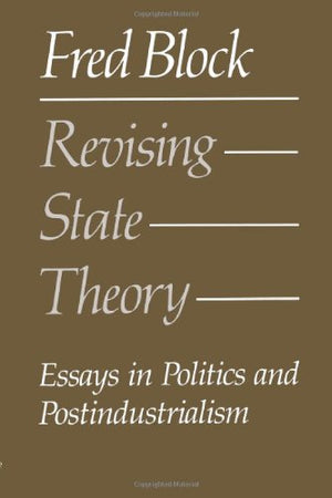 Revising State Theory: Essays In Politics And Postindustrialism,Used