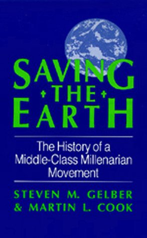 Saving the Earth: The History of a MiddleClass Millenarian Movement,Used