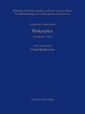 Anonymus Casmiriensis Moksopaya. Historischkritische Gesamtausgabe, Teil 2. Das Dritte Buch: Utpattiprakarana: Kritische Editio,Used
