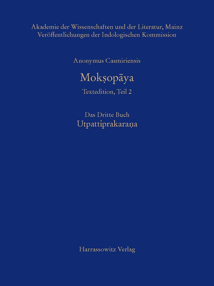 Anonymus Casmiriensis Moksopaya. Historischkritische Gesamtausgabe, Teil 2. Das Dritte Buch: Utpattiprakarana: Kritische Editio,Used