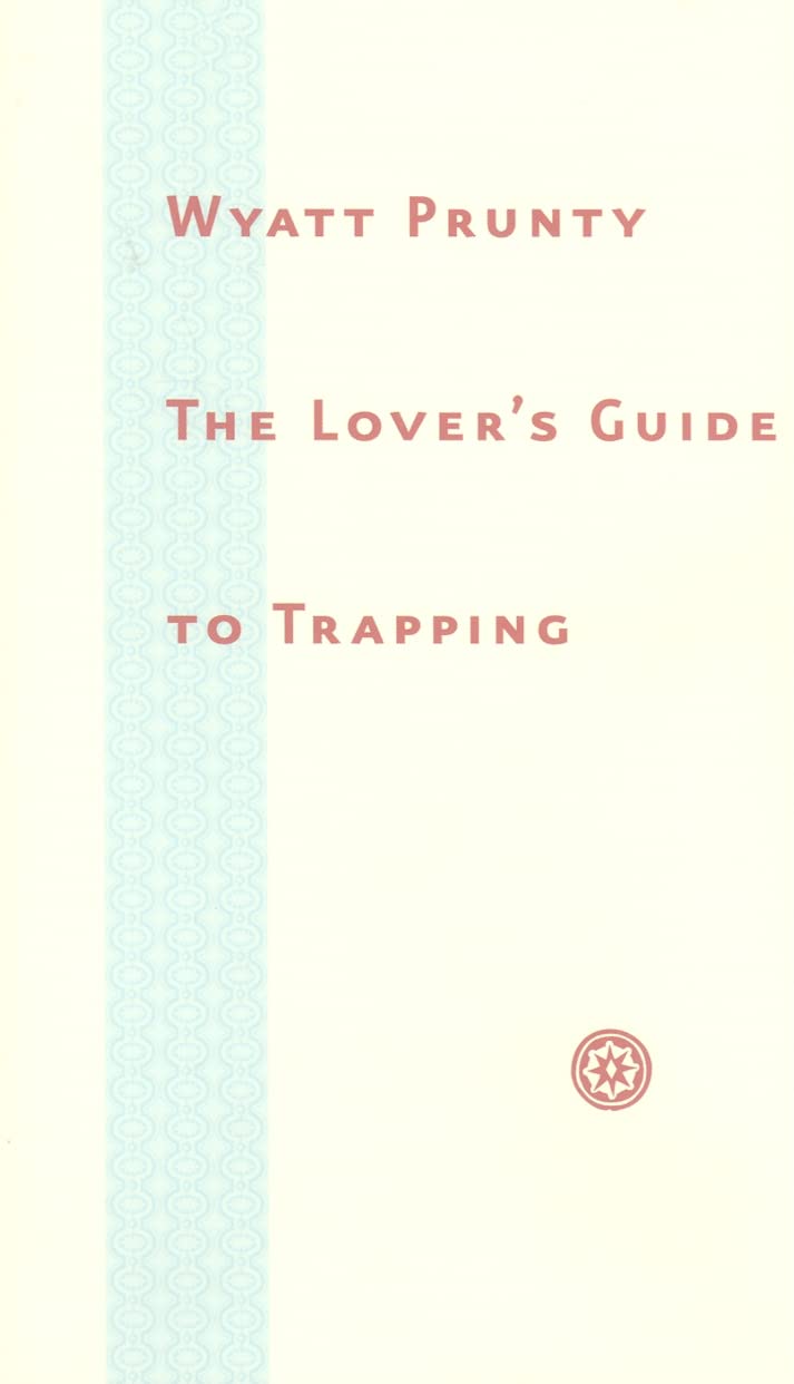 The Lovers Guide To Trapping (Johns Hopkins: Poetry And Fiction),New