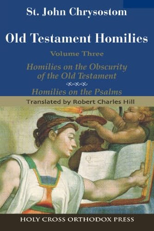 St. John Chrysostom: Homilies on the Old Testament: Homilies on the Obscurity of the Old Testament; Homilies on the Psalms,Used