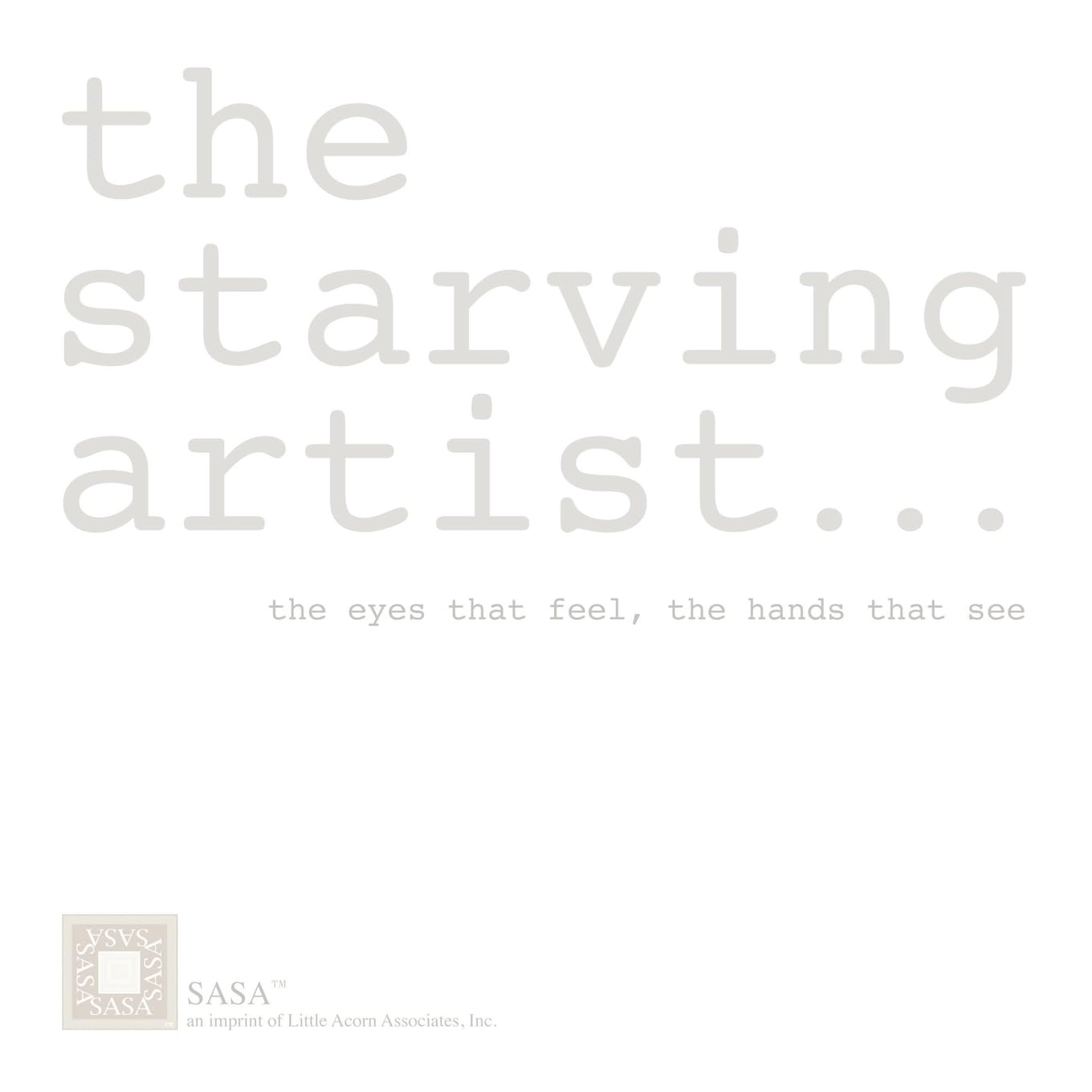 The Starving Artist: The Eyes That Feel, The Hands That See,Used
