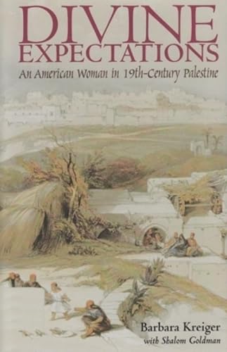 Divine Expectations: An American Woman In Nineteenthcentury Palestine,Used