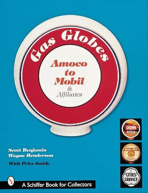 Gas Globes: Amoco to Mobil & Affiliates (Schiffer Book),Used