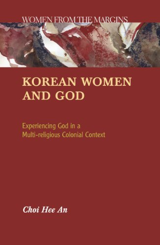 Korean Women And God: Experiencing God in a Multireligious Colonial Context,Used