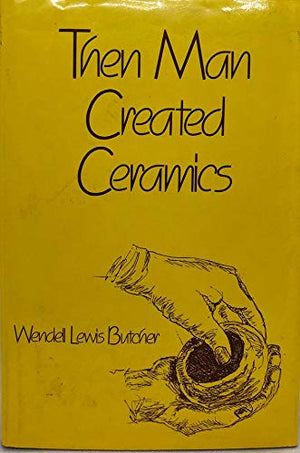 Then Man Created Ceramics,Used