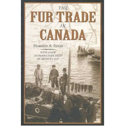 Fur Trade in Canada: An Introduction to Canadian Economic History,Used