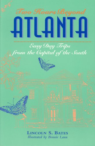 Two Hours Beyond Atlanta: Easy Day Trips from the Capital of the South (Adventure Roads Travel),Used