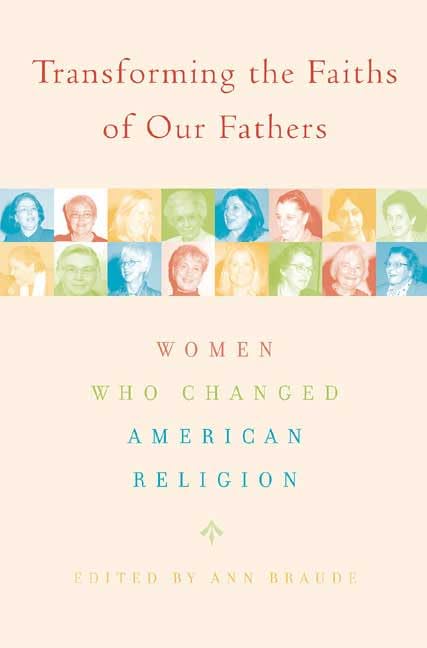 Transforming the Faiths of Our Fathers: Women Who Changed American Religion,Used