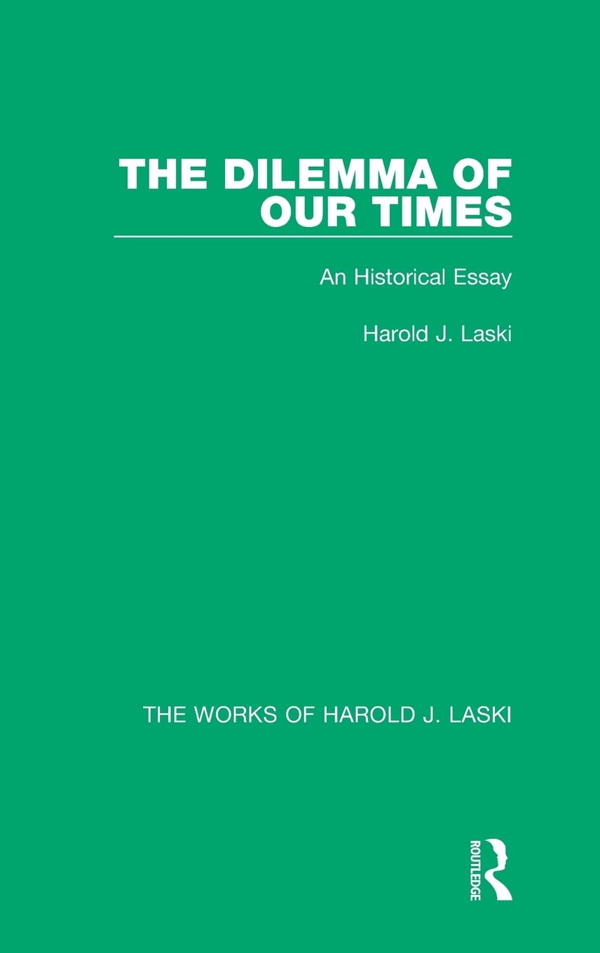 The Dilemma of Our Times (Works of Harold J. Laski): An Historical Essay (The Works of Harold J. Laski),Used
