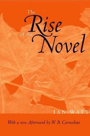 The Rise Of The Novel: Studies In Defoe, Richardson And Fielding,New