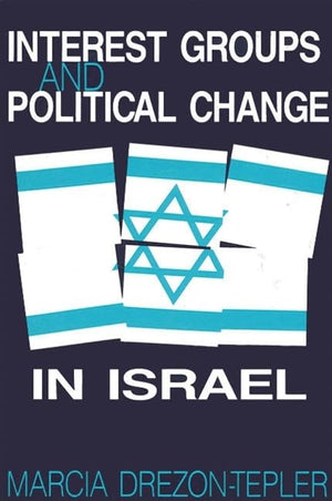 Interest Groups and Political Change in Israel (Suny Israeli Studies),Used