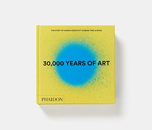 30,000 Years Of Art: The Story Of Human Creativity Across Time & Space,New